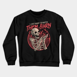 Watch Them Burn Skull Funny Gift Crewneck Sweatshirt